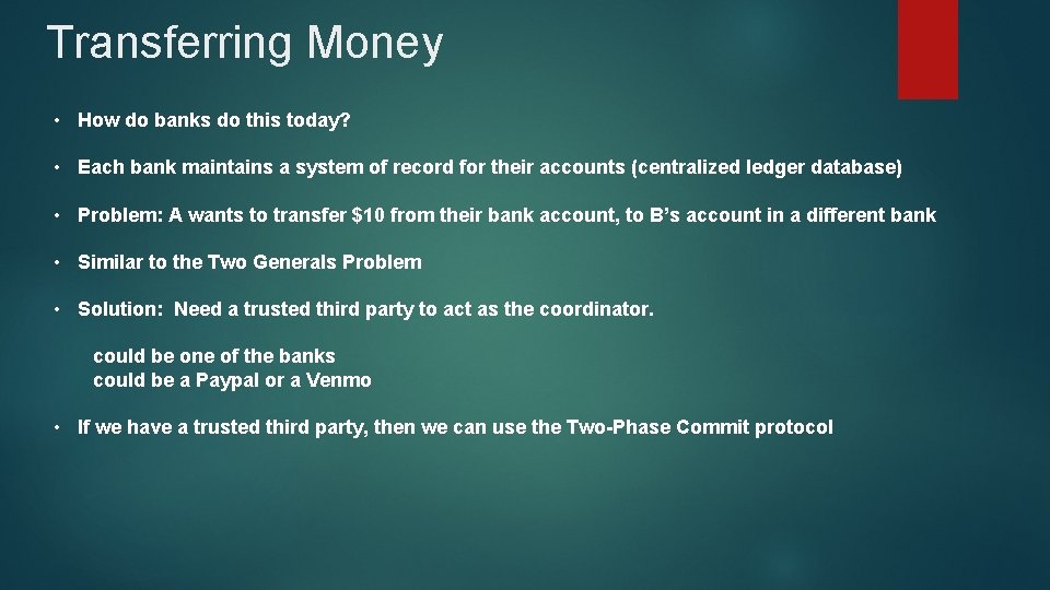 Transferring Money • How do banks do this today? • Each bank maintains a