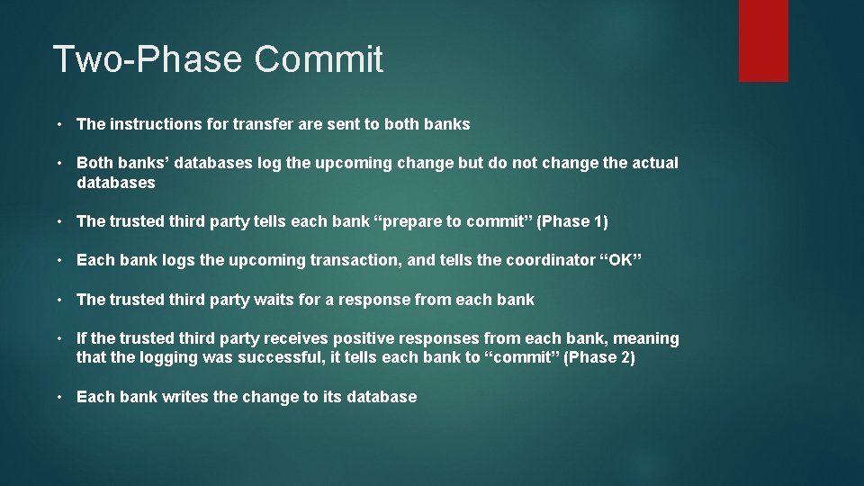 Two-Phase Commit • The instructions for transfer are sent to both banks • Both