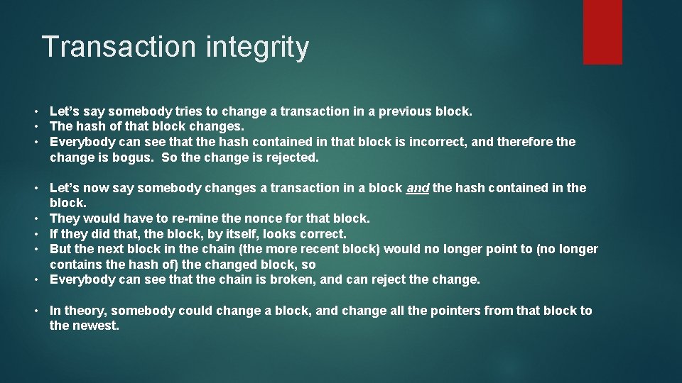 Transaction integrity • Let’s say somebody tries to change a transaction in a previous