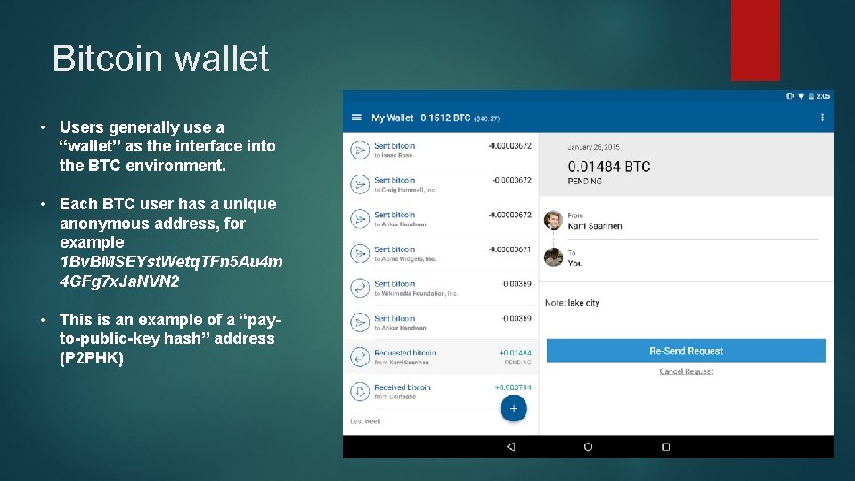 Bitcoin wallet • Users generally use a “wallet” as the interface into the BTC