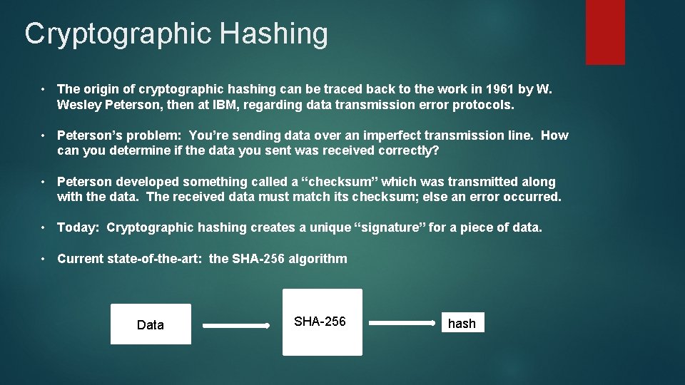 Cryptographic Hashing • The origin of cryptographic hashing can be traced back to the