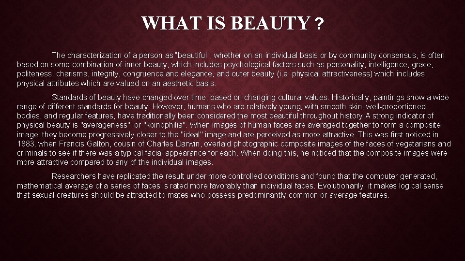 WHAT IS BEAUTY ? The characterization of a person as “beautiful”, whether on an