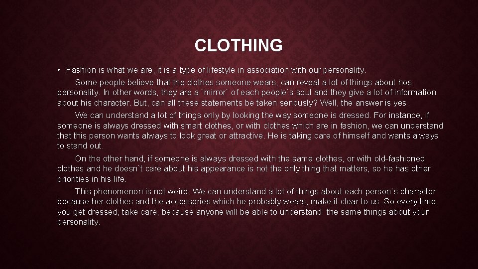CLOTHING • Fashion is what we are, it is a type of lifestyle in