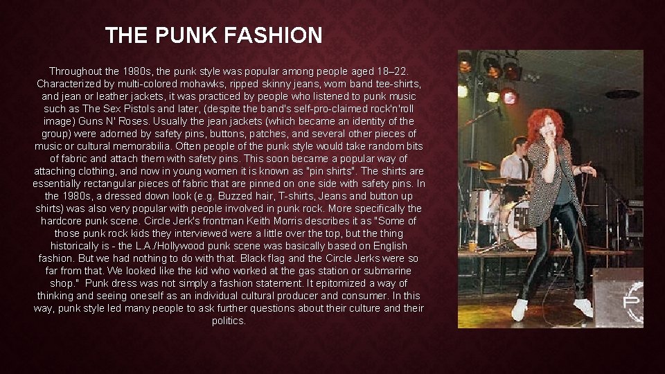 THE PUNK FASHION Throughout the 1980 s, the punk style was popular among people