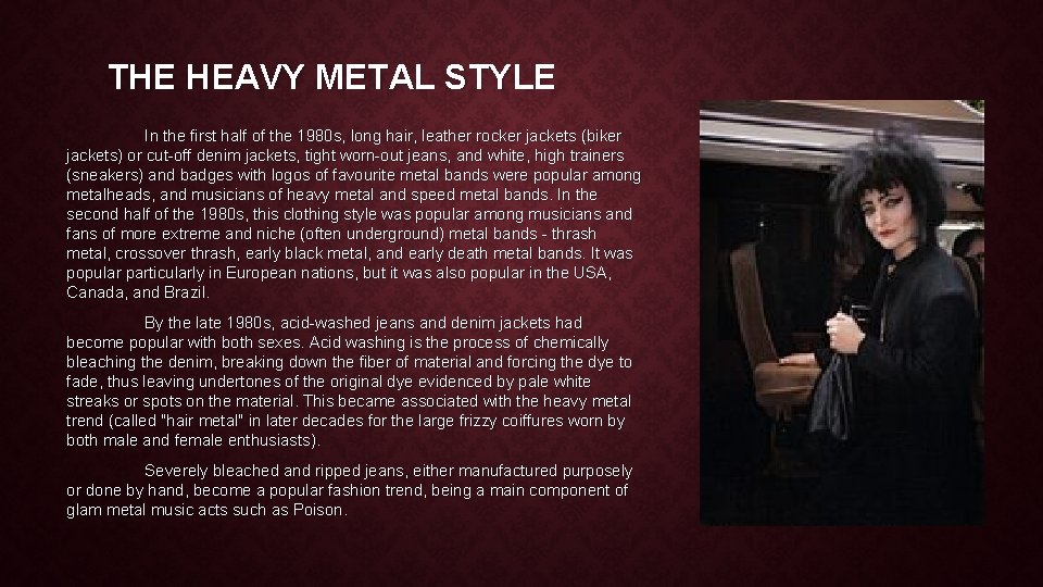 THE HEAVY METAL STYLE In the first half of the 1980 s, long hair,