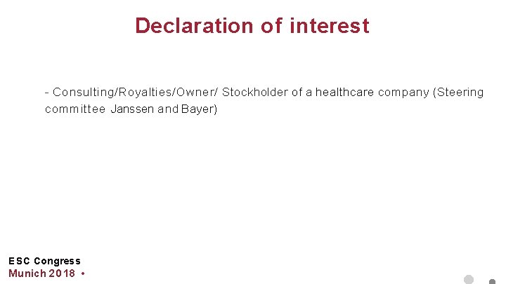 Declaration of interest - Consulting/Royalties/Owner/ Stockholder of a healthcare company (Steering committee Janssen and