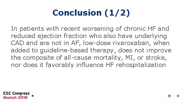Conclusion (1/2) In patients with recent worsening of chronic HF and reduced ejection fraction