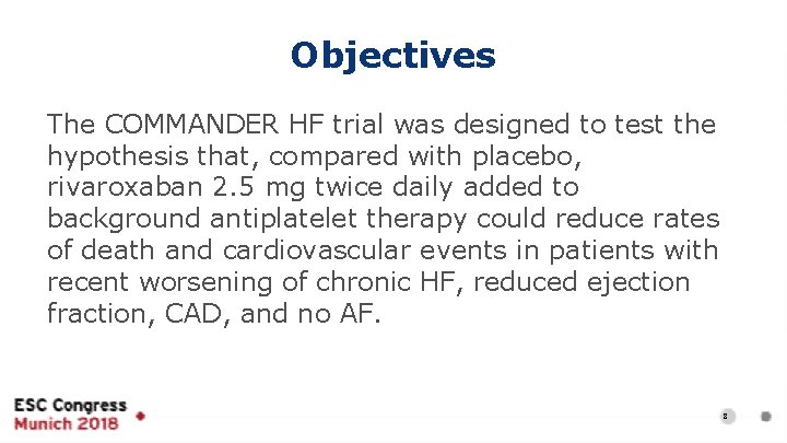 Objectives The COMMANDER HF trial was designed to test the hypothesis that, compared with