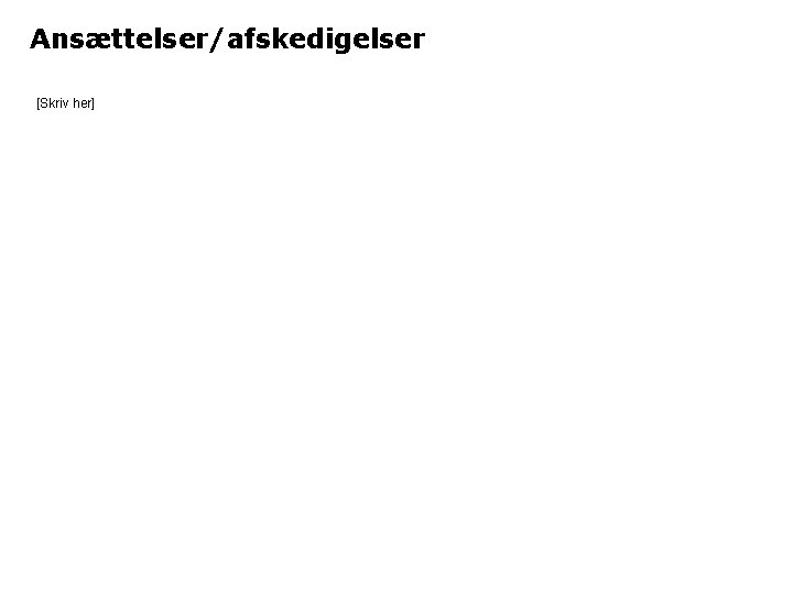 Ansættelser/afskedigelser [Skriv her] 