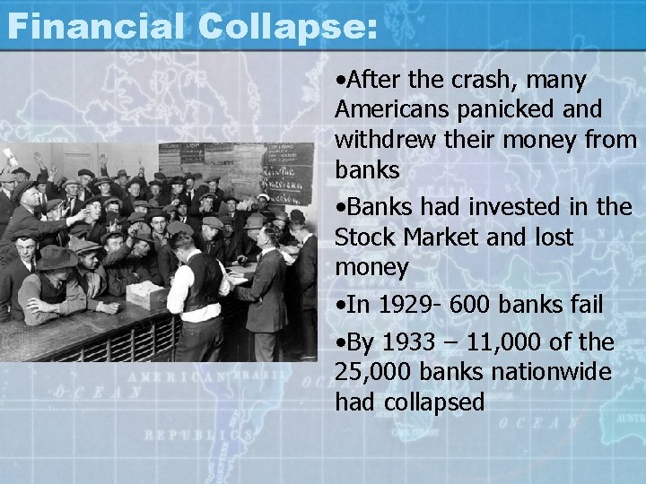 Financial Collapse: • After the crash, many Americans panicked and withdrew their money from