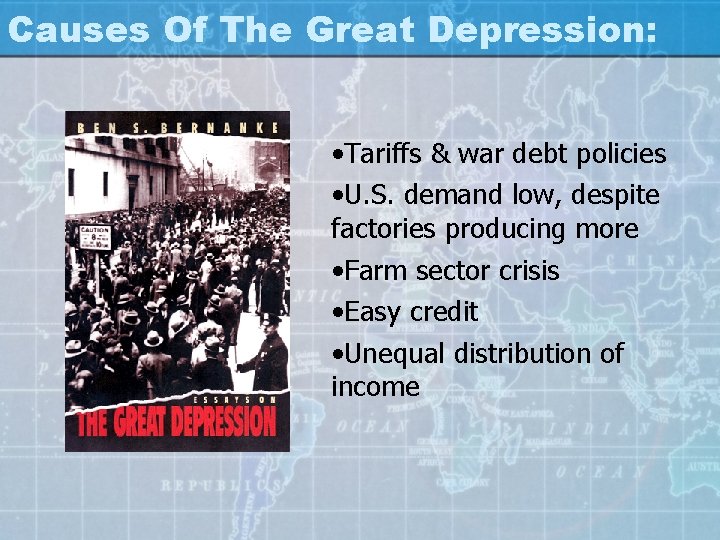 Causes Of The Great Depression: • Tariffs & war debt policies • U. S.