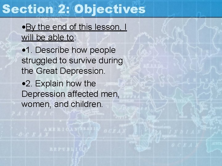 Section 2: Objectives • By the end of this lesson, I will be able