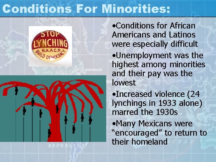 Conditions For Minorities: • Conditions for African Americans and Latinos were especially difficult •