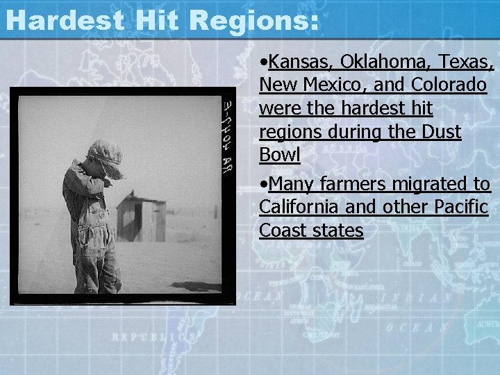 Hardest Hit Regions: • Kansas, Oklahoma, Texas, New Mexico, and Colorado were the hardest
