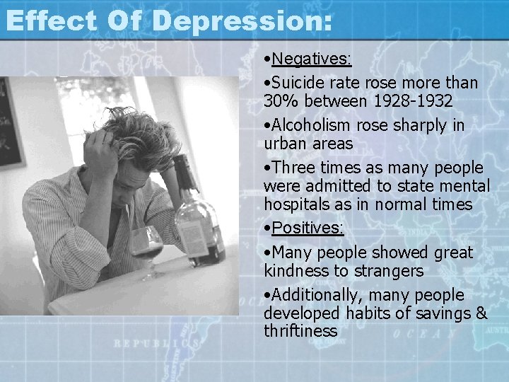 Effect Of Depression: • Negatives: • Suicide rate rose more than 30% between 1928