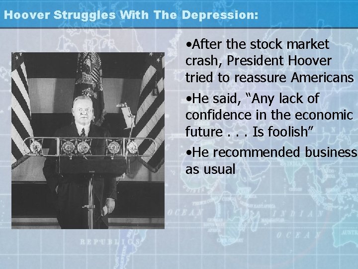 Hoover Struggles With The Depression: • After the stock market crash, President Hoover tried