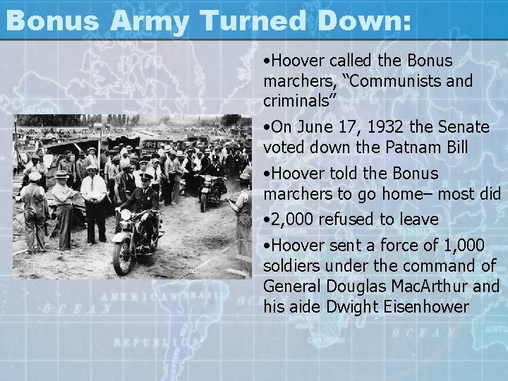 Bonus Army Turned Down: • Hoover called the Bonus marchers, “Communists and criminals” •