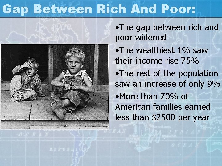 Gap Between Rich And Poor: • The gap between rich and poor widened •