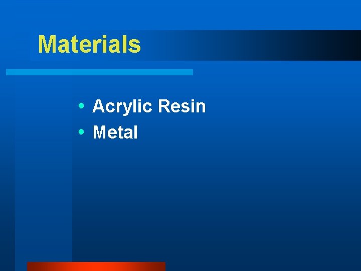 Materials Acrylic Resin Metal 