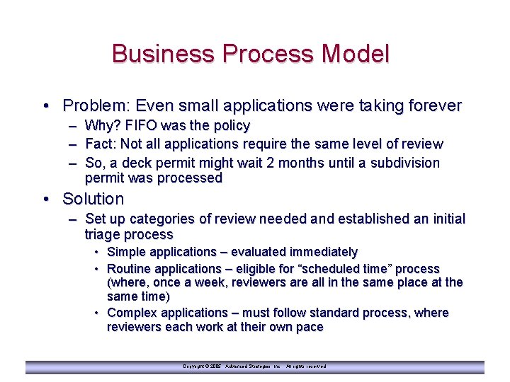 Business Process Model • Problem: Even small applications were taking forever – – –