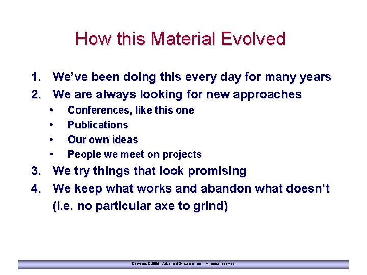 How this Material Evolved 1. We’ve been doing this every day for many years