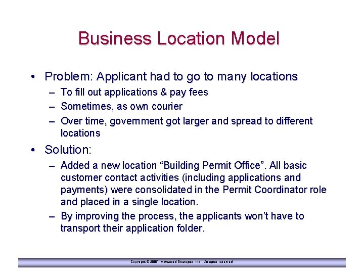 Business Location Model • Problem: Applicant had to go to many locations – To