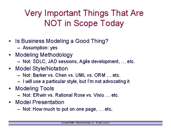 Very Important Things That Are NOT in Scope Today • Is Business Modeling a