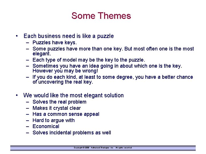 Some Themes • Each business need is like a puzzle – Puzzles have keys.