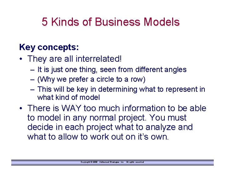 5 Kinds of Business Models Key concepts: • They are all interrelated! – It