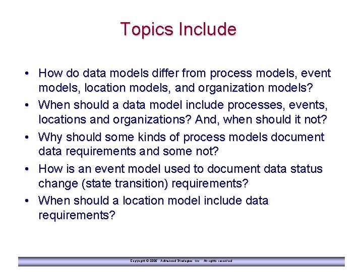 Topics Include • How do data models differ from process models, event models, location