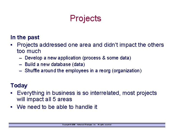 Projects In the past • Projects addressed one area and didn’t impact the others