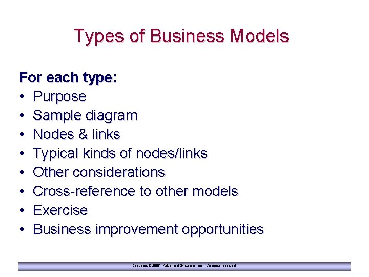 Types of Business Models For each type: • Purpose • Sample diagram • Nodes