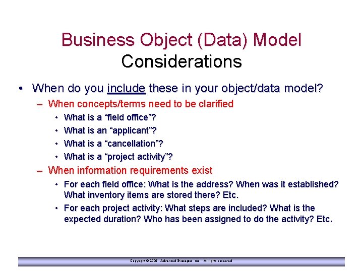 Business Object (Data) Model Considerations • When do you include these in your object/data