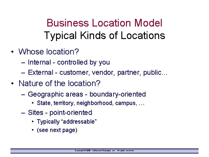 Business Location Model Typical Kinds of Locations • Whose location? – Internal - controlled