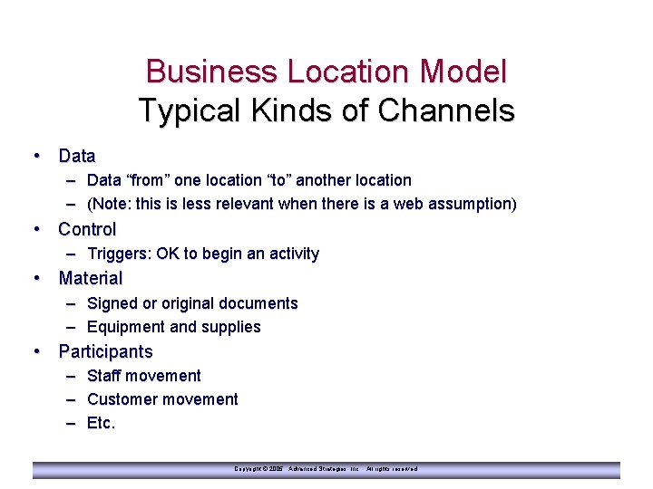 Business Location Model Typical Kinds of Channels • Data – Data “from” one location