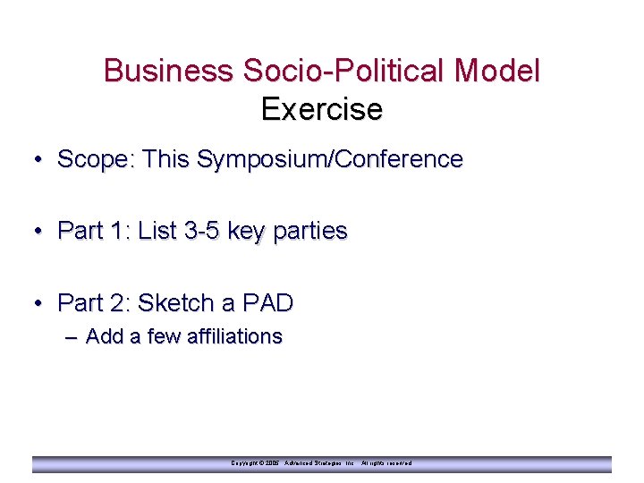 Business Socio-Political Model Exercise • Scope: This Symposium/Conference • Part 1: List 3 -5