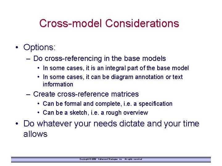 Cross-model Considerations • Options: – Do cross-referencing in the base models • In some