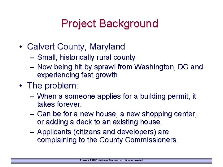 Project Background • Calvert County, Maryland – Small, historically rural county – Now being