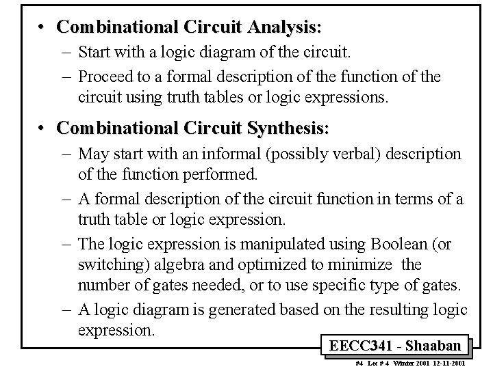  • Combinational Circuit Analysis: – Start with a logic diagram of the circuit.
