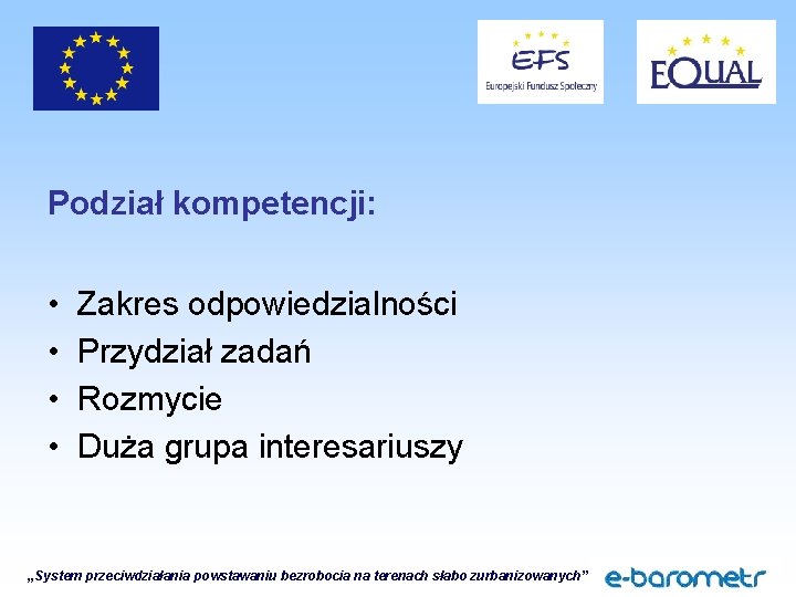 Podział kompetencji: • • Zakres odpowiedzialności Przydział zadań Rozmycie Duża grupa interesariuszy „System przeciwdziałania