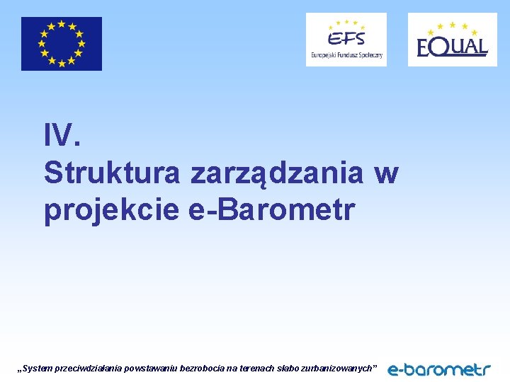 IV. Struktura zarządzania w projekcie e-Barometr „System przeciwdziałania powstawaniu bezrobocia na terenach słabo zurbanizowanych”