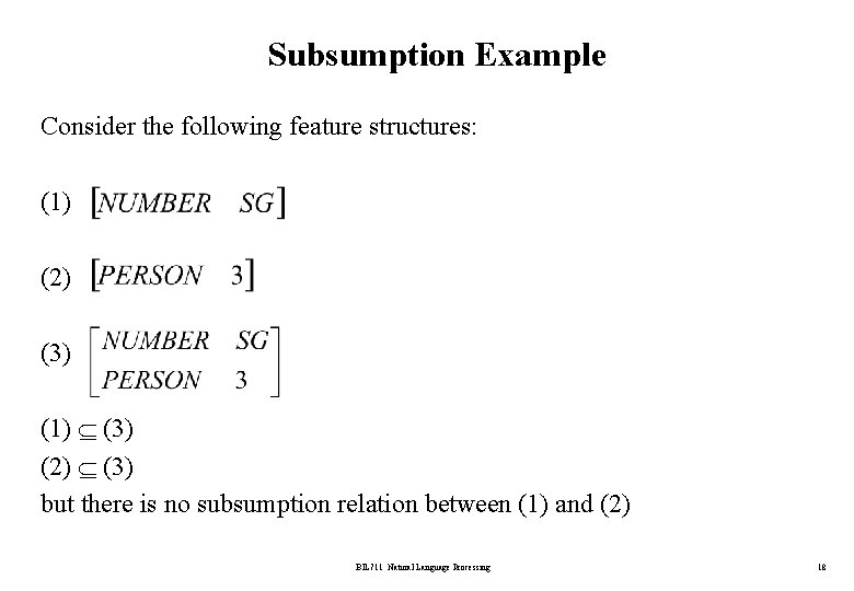 Subsumption Example Consider the following feature structures: (1) (2) (3) (1) (3) (2) (3)