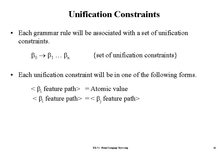 Unification Constraints • Each grammar rule will be associated with a set of unification