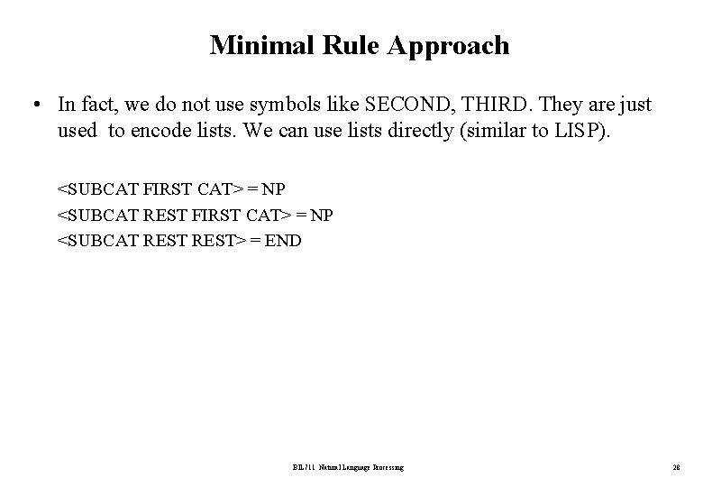 Minimal Rule Approach • In fact, we do not use symbols like SECOND, THIRD.