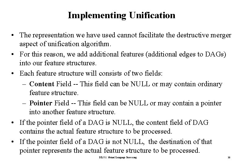 Implementing Unification • The representation we have used cannot facilitate the destructive merger aspect