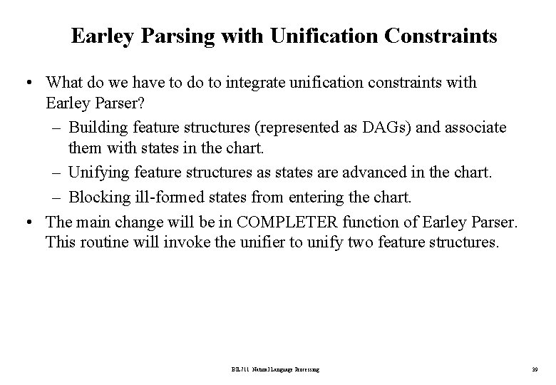 Earley Parsing with Unification Constraints • What do we have to do to integrate