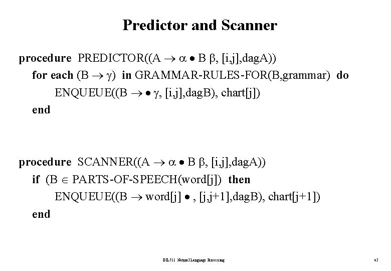 Predictor and Scanner procedure PREDICTOR((A B , [i, j], dag. A)) for each (B