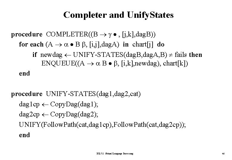 Completer and Unify. States procedure COMPLETER((B , [j, k], dag. B)) for each (A