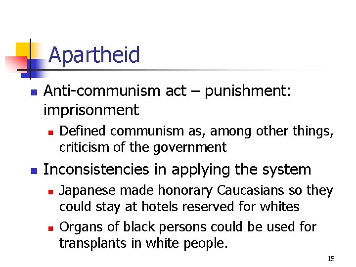 Apartheid n Anti-communism act – punishment: imprisonment n n Defined communism as, among other