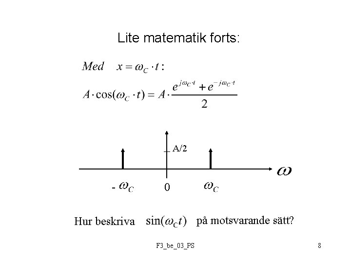 Lite matematik forts: A/2 - 0 på motsvarande sätt? Hur beskriva F 3_be_03_PS 8